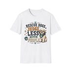 Rescue Dogs Judge Less Than People T-Shirt — Cute Maltese Rescue Tee