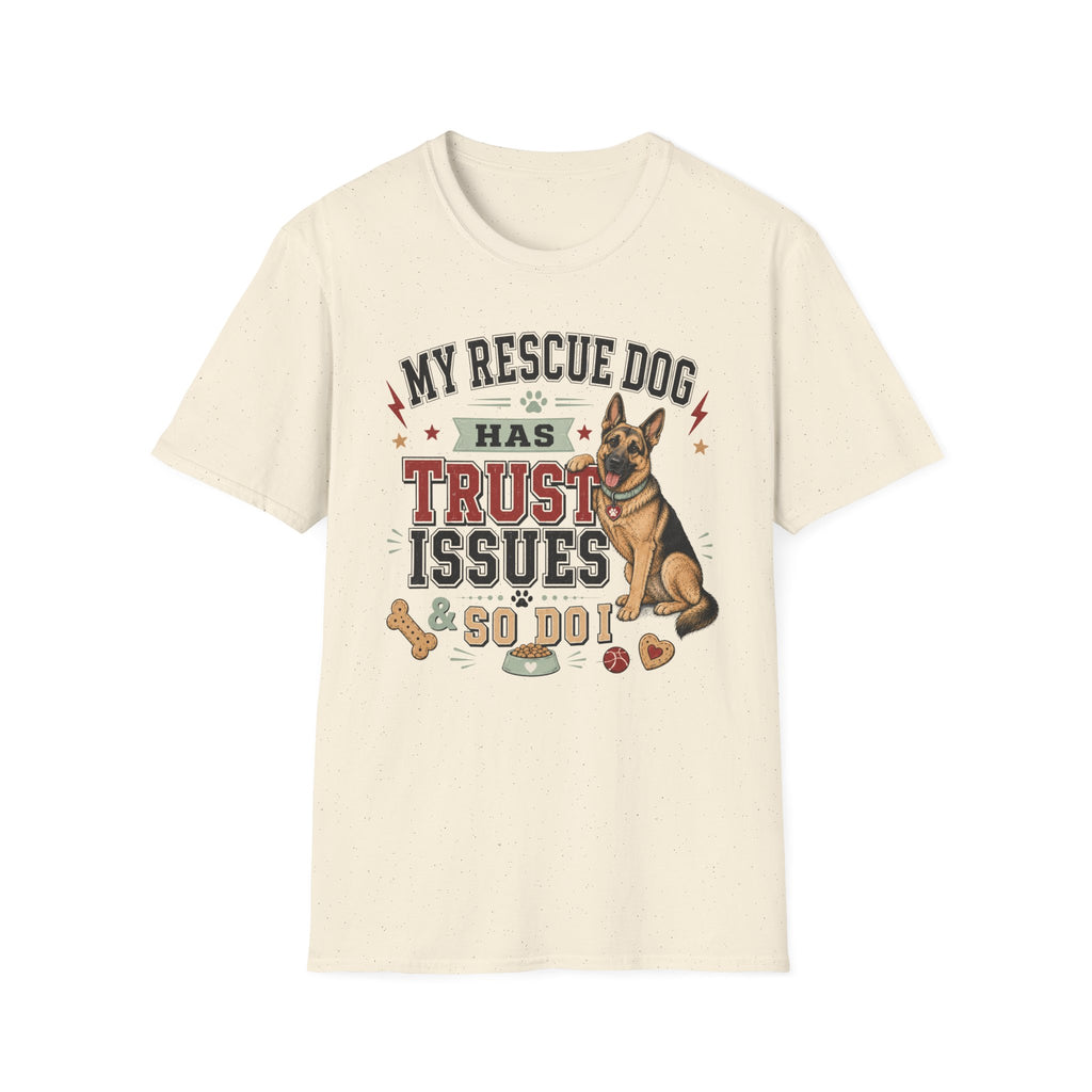 My Rescue Dog Has Trust Issues T-Shirt —German Shepherd Rescue Dog Owner Tee