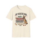 My Rescue Dog Has Trust Issues T-Shirt —German Shepherd Rescue Dog Owner Tee