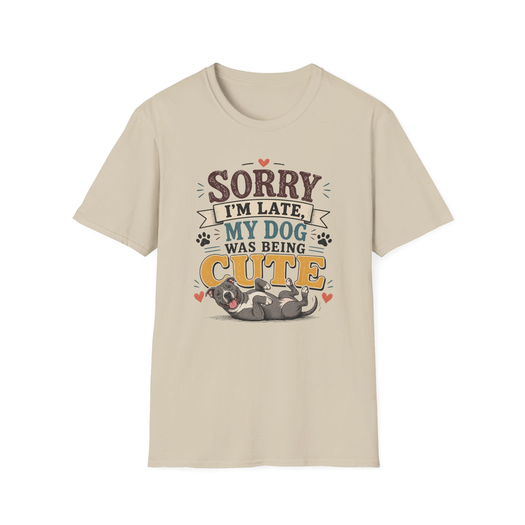 Sorry I'm Late My Dog Was Being Cute T-Shirt — Pit Bull Dog Lover Tee