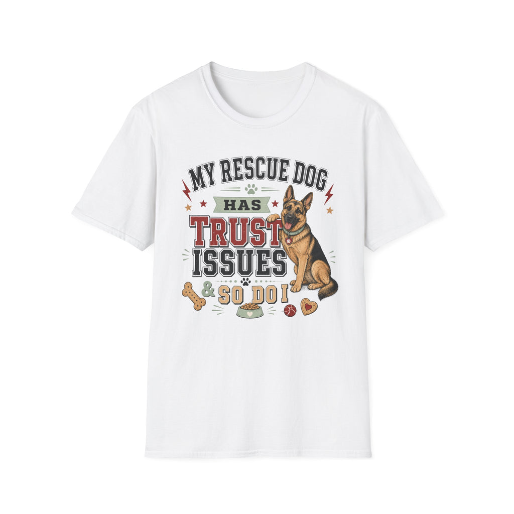 My Rescue Dog Has Trust Issues T-Shirt —German Shepherd Rescue Dog Owner Tee