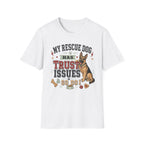 My Rescue Dog Has Trust Issues T-Shirt —German Shepherd Rescue Dog Owner Tee