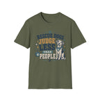 Rescue Dogs Judge Less Than People T-Shirt — Cute Mixed Breed Rescue Tee