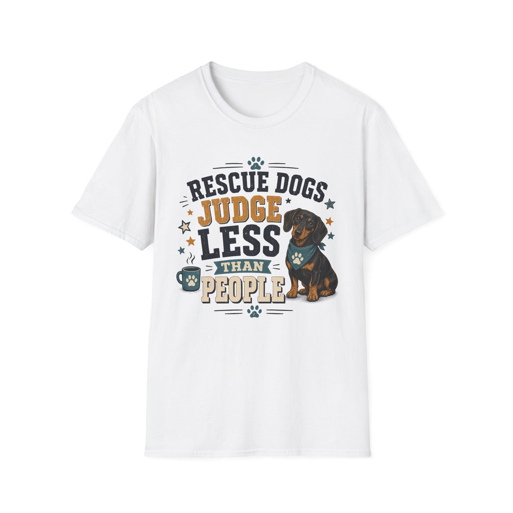 Rescue Dogs Judge Less Than People T-Shirt — Cute Dauschund Rescue Tee