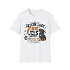 Rescue Dogs Judge Less Than People T-Shirt — Cute Dauschund Rescue Tee