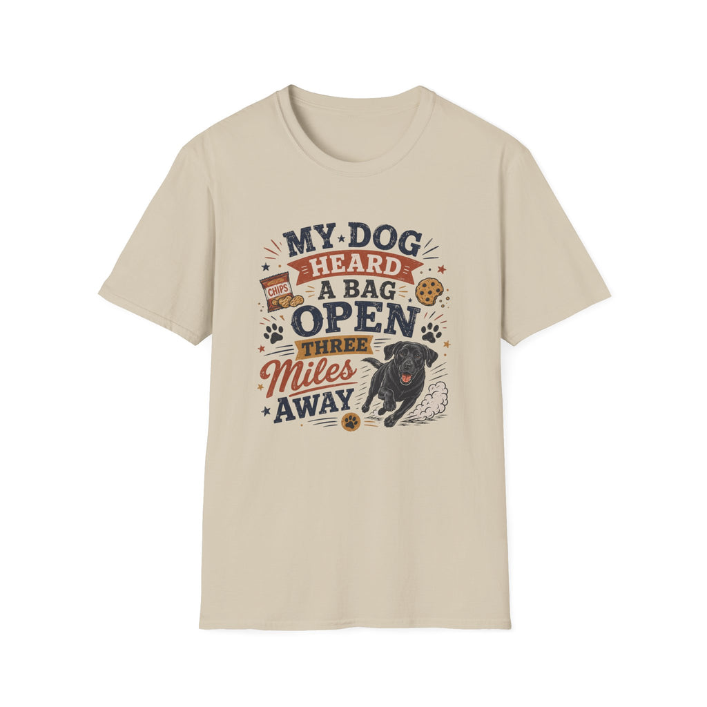 Dog Lover T-Shirt — "My Dog Heard A Bag Open Three Miles Away" Funny Pet Tee