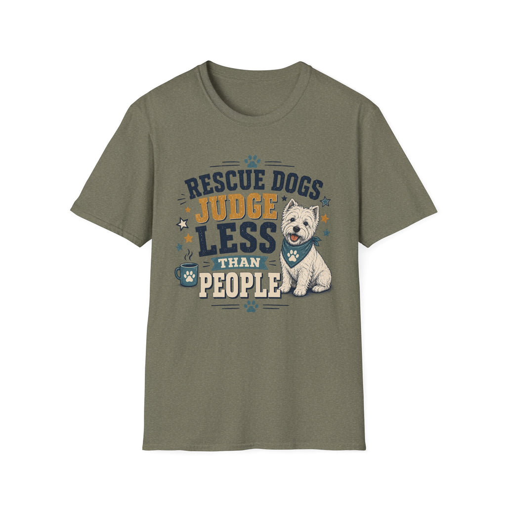 Rescue Dogs Judge Less Than People T-Shirt — Cute Westie Rescue Tee