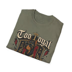 Too Loyal  to Care Doberman T-Shirt