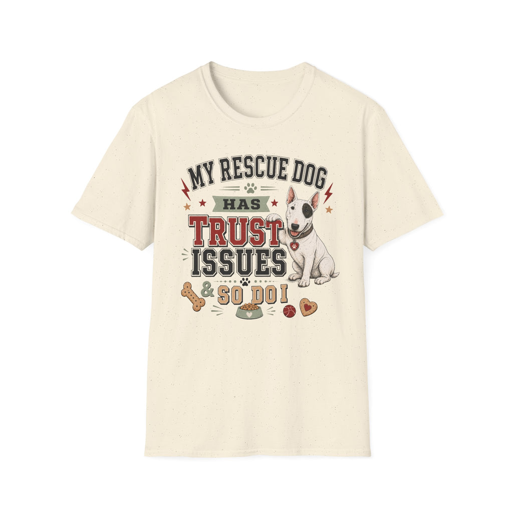 My Rescue Dog Has Trust Issues T-Shirt —Bull Terrier Rescue Dog Owner Tee