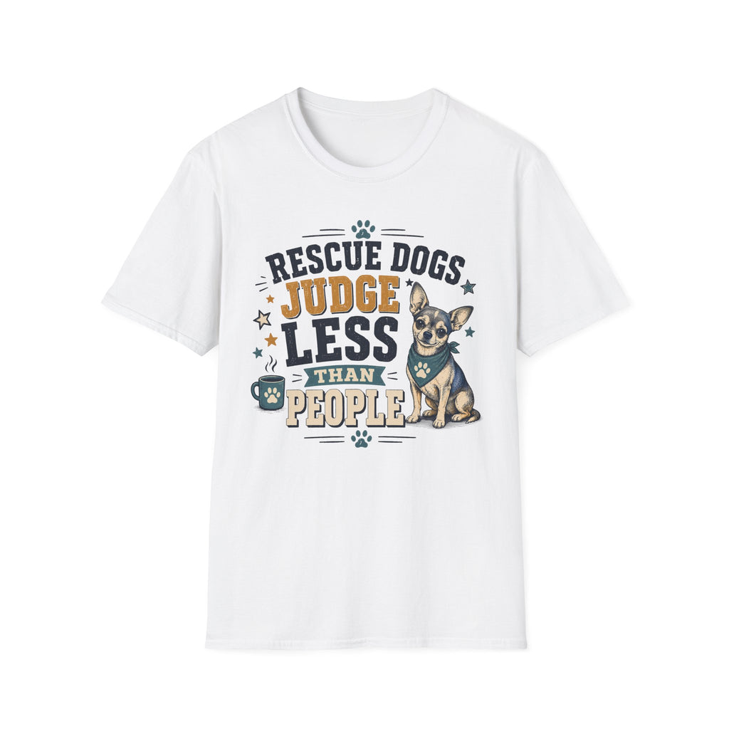Rescue Dogs Judge Less Than People T-Shirt — Cute Chihuahua Rescue Tee