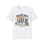 Rescue Dogs Judge Less Than People T-Shirt — Cute Chihuahua Rescue Tee