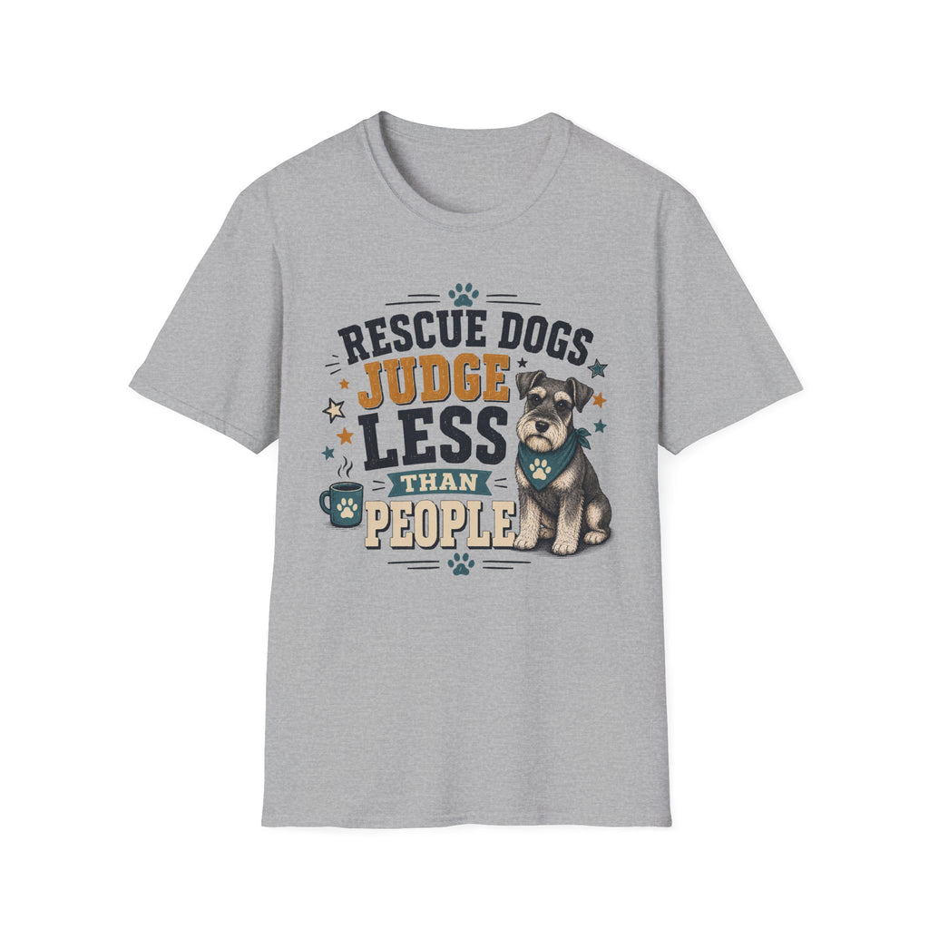 Rescue Dogs Judge Less Than People T-Shirt — Cute Schauzer Rescue Tee
