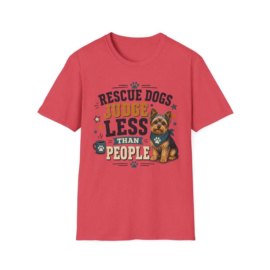 Rescue Dogs Judge Less Than People T-Shirt — Cute Yorkie Rescue Tee