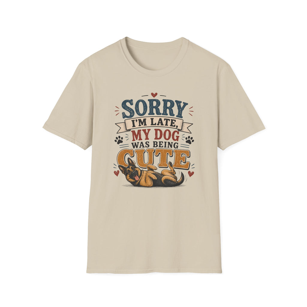 Sorry I'm Late My Dog Was Being Cute T-Shirt — German Shepperd Dog Lover Tee