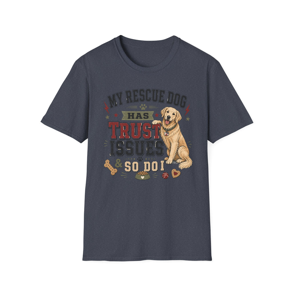 My Rescue Dog Has Trust Issues T-Shirt —Golden Retriever Rescue Dog Owner Tee