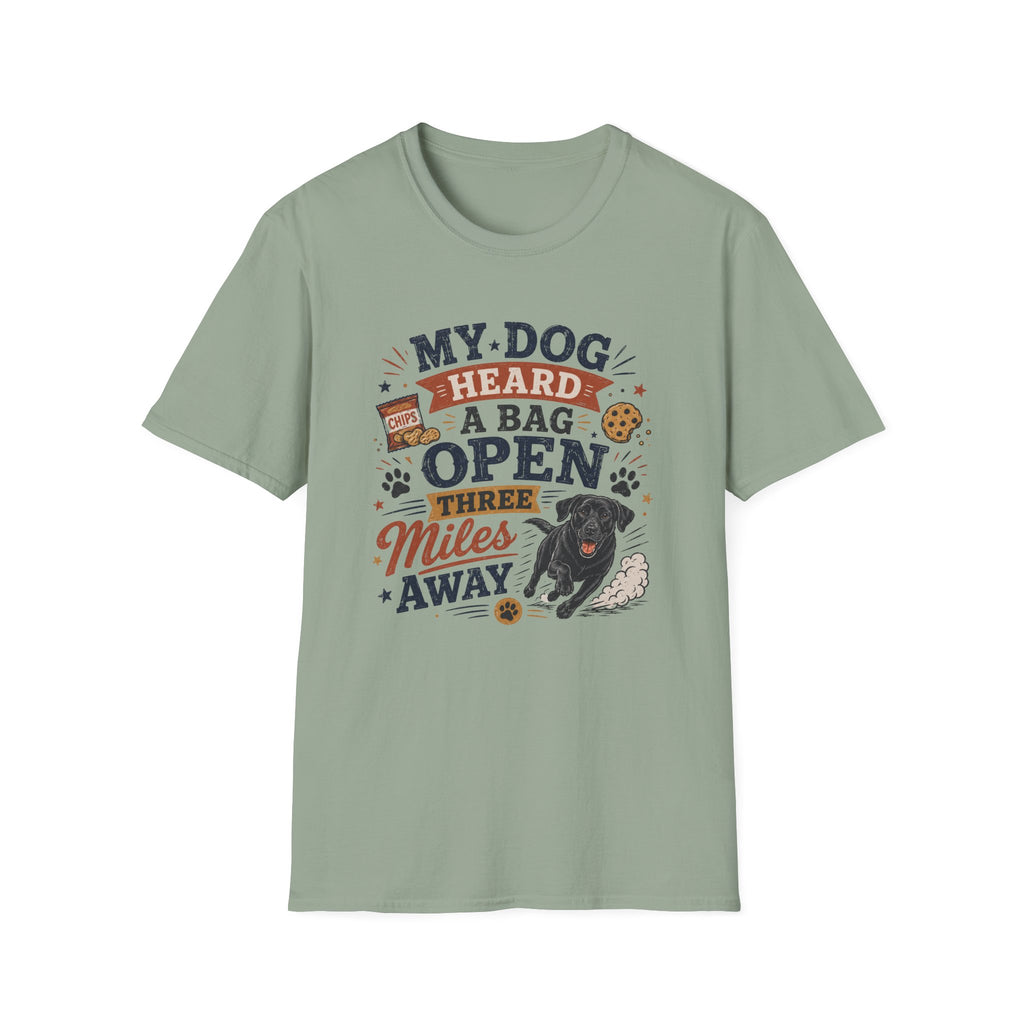 Dog Lover T-Shirt — "My Dog Heard A Bag Open Three Miles Away" Funny Pet Tee