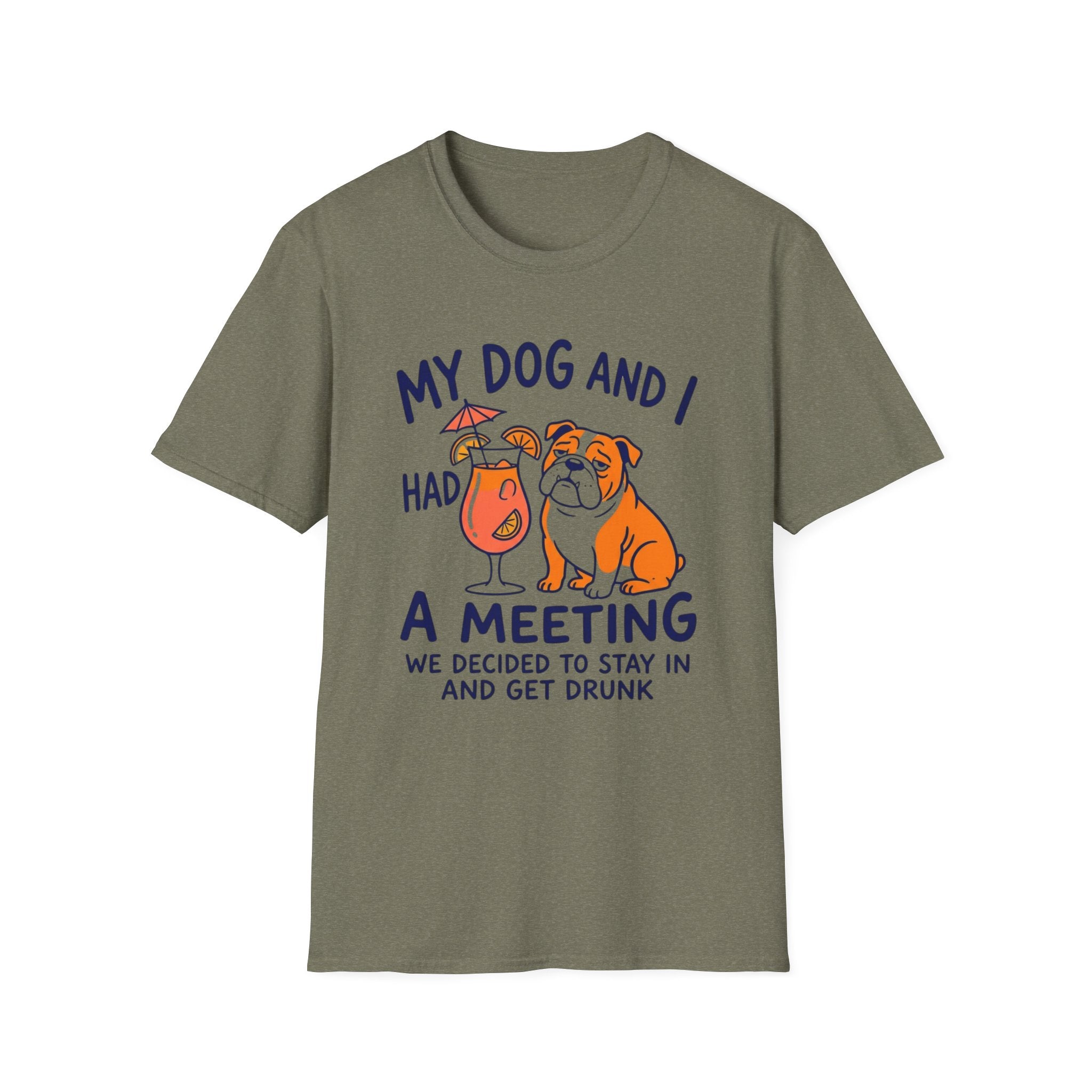“My Dog and I Had a Meeting We Decided to Stay In and Get Drunk”