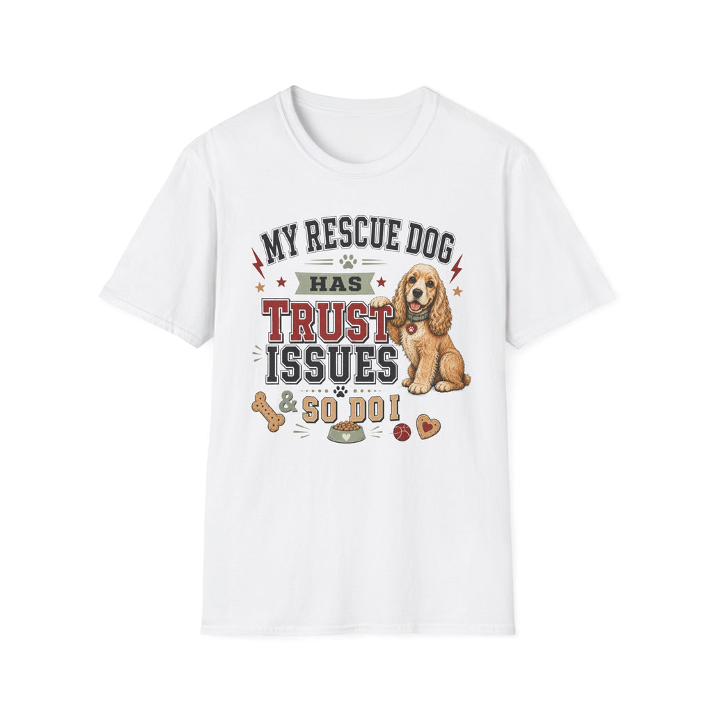My Rescue Dog Has Trust Issues T-Shirt —Cocker Spaniel Rescue Dog Owner Tee