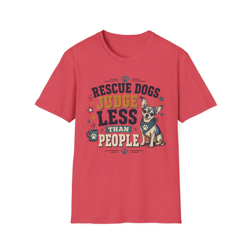 Rescue Dogs Judge Less Than People T-Shirt — Cute Chihuahua Rescue Tee