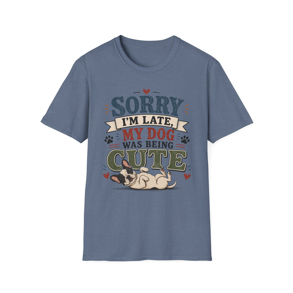 Frenchie Lover T-Shirt — “Sorry I’m Late My Dog Was Being Cute” Cute Puppy Graphic Tee