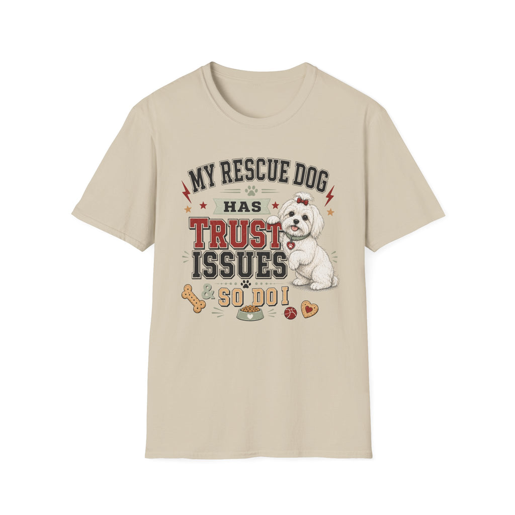 My Rescue Dog Has Trust Issues T-Shirt —Maltese Rescue Dog Owner Tee