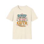 Sorry I'm Late My Dog Was Being Cute T-Shirt — Chihuahua Dog Lover Tee