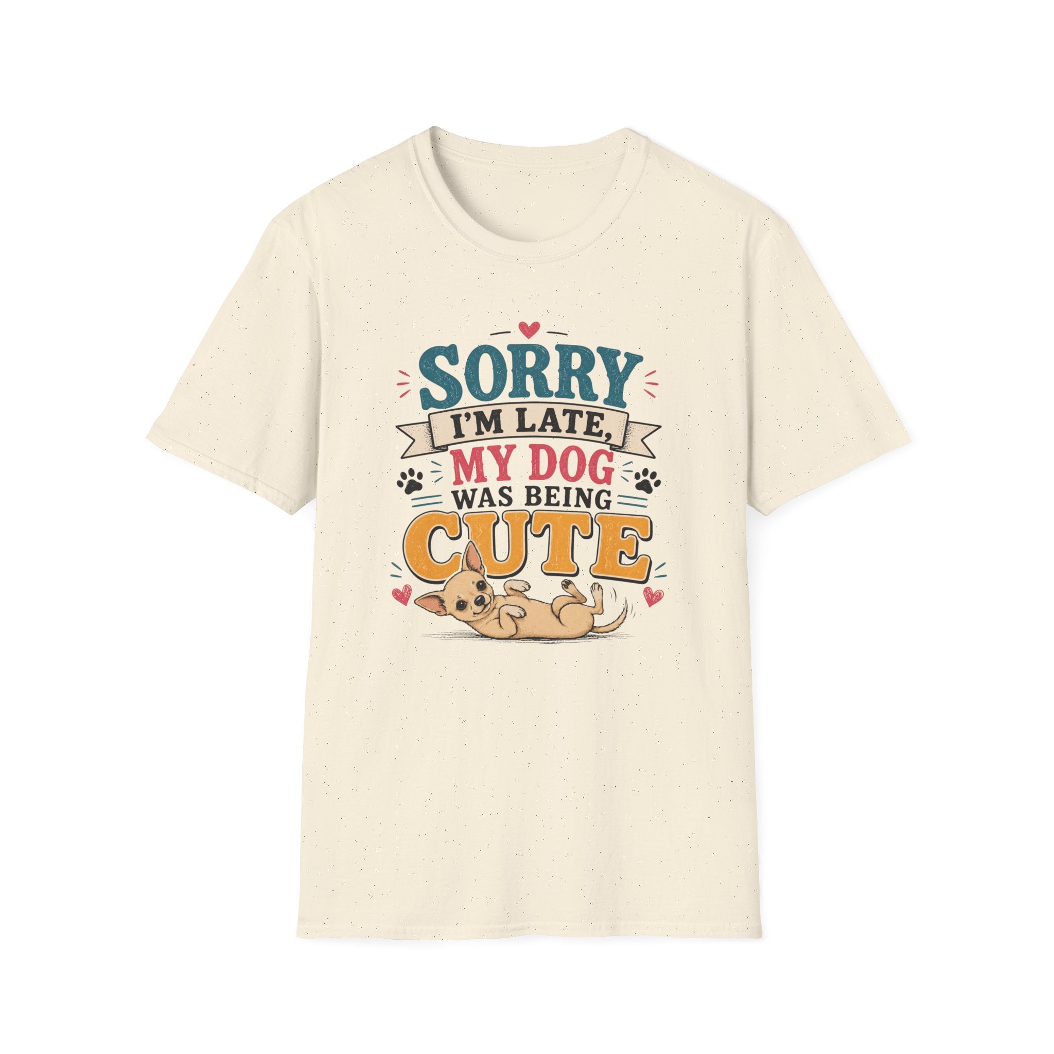 Sorry I'm Late My Dog Was Being Cute T-Shirt — Chihuahua Dog Lover Tee