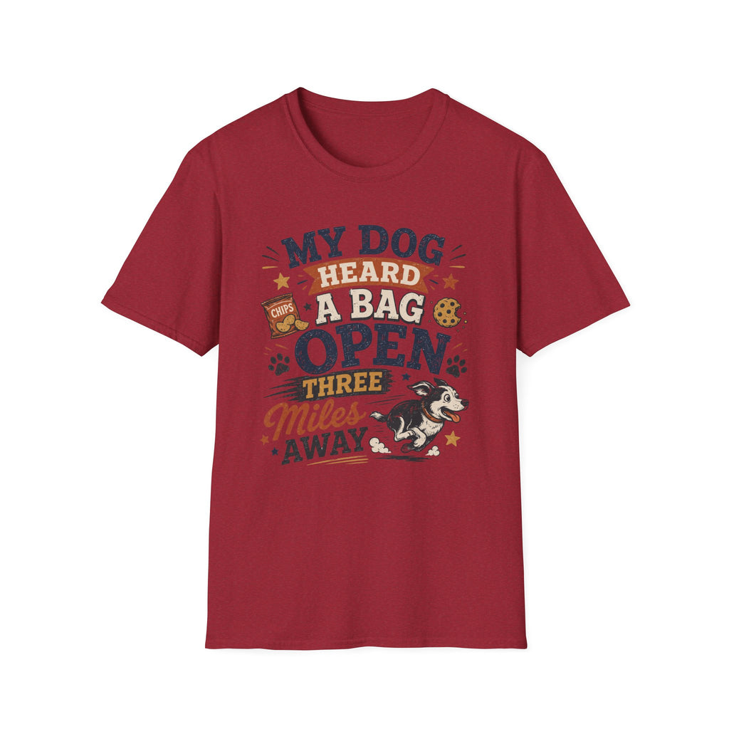 Dog T-Shirt — “My Dog Heard a Bag Open Three Miles Away” Funny Pet Lover Tee