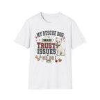 My Rescue Dog Has Trust Issues T-Shirt —Westie Rescue Dog Owner Tee