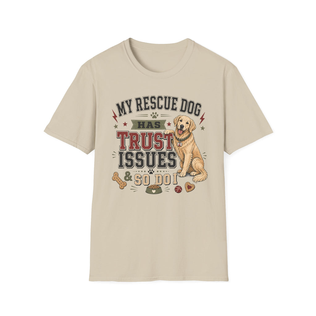 My Rescue Dog Has Trust Issues T-Shirt —Golden Retriever Rescue Dog Owner Tee