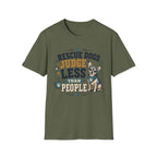 Rescue Dogs Judge Less Than People T-Shirt — Cute Chihuahua Rescue Tee