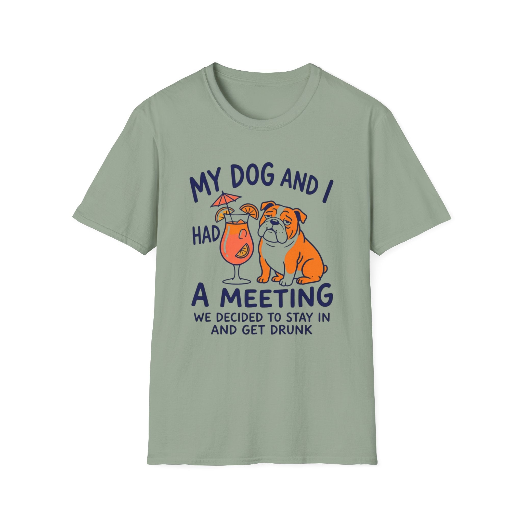 “My Dog and I Had a Meeting We Decided to Stay In and Get Drunk”