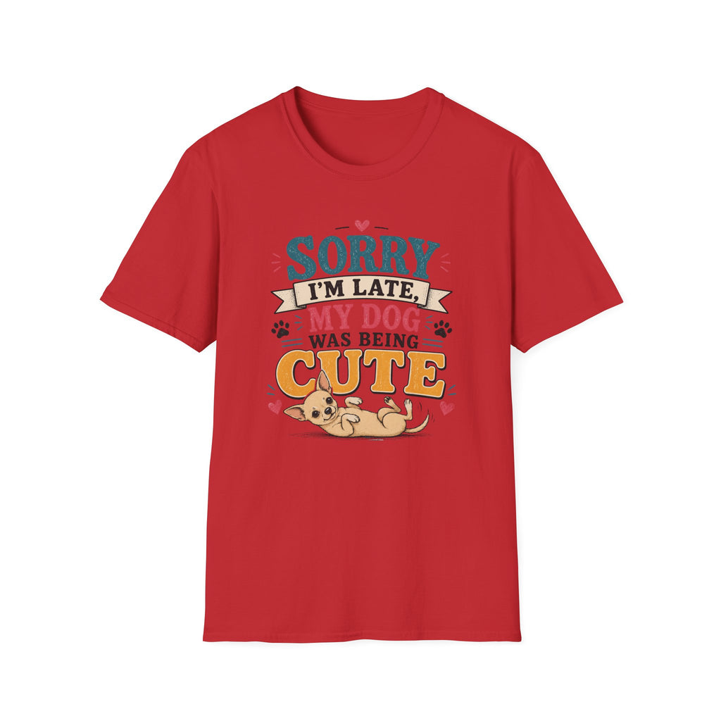 Sorry I'm Late My Dog Was Being Cute T-Shirt — Chihuahua Dog Lover Tee