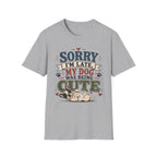 Frenchie Lover T-Shirt — “Sorry I’m Late My Dog Was Being Cute” Cute Puppy Graphic Tee