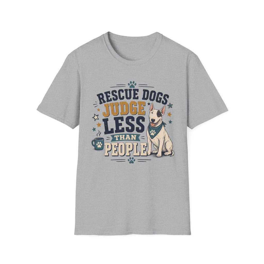 Rescue Dogs Judge Less Than People T-Shirt — Cute Bull Terrier Rescue Tee