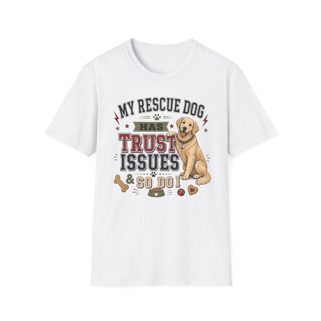 My Rescue Dog Has Trust Issues T-Shirt —Golden Retriever Rescue Dog Owner Tee