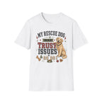 My Rescue Dog Has Trust Issues T-Shirt —Golden Retriever Rescue Dog Owner Tee