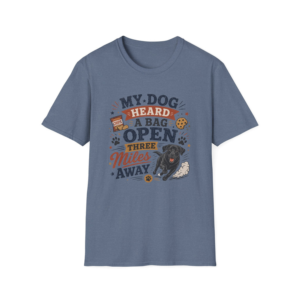 Dog Lover T-Shirt — "My Dog Heard A Bag Open Three Miles Away" Funny Pet Tee