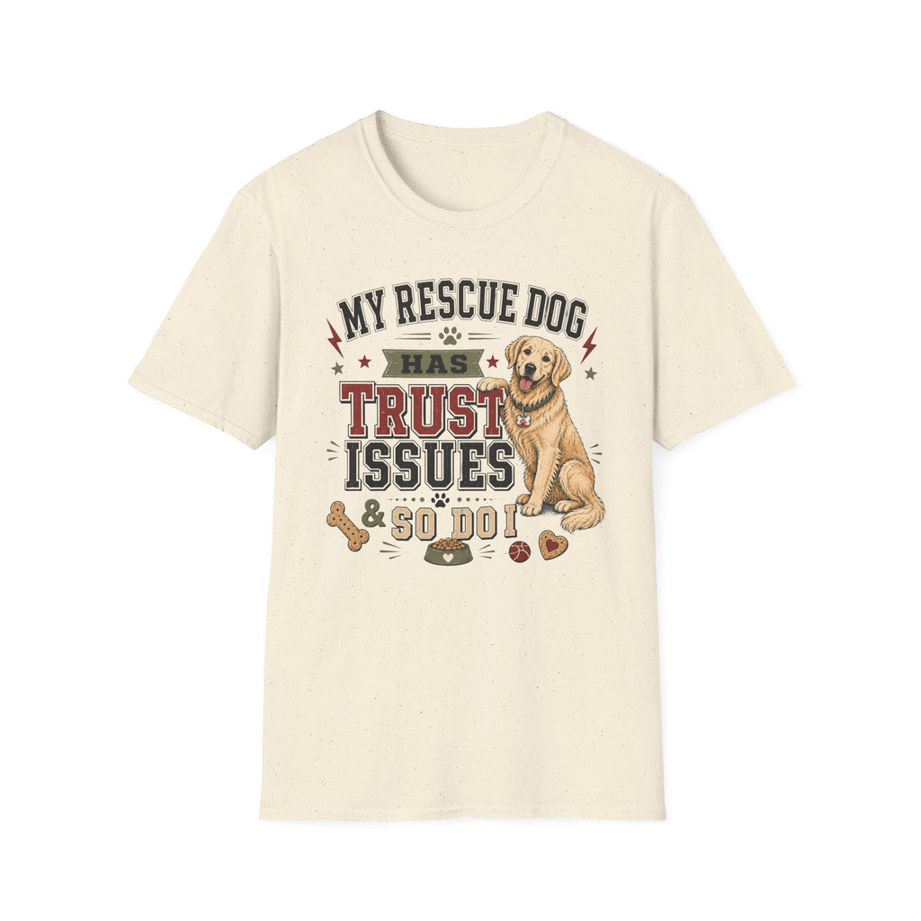 My Rescue Dog Has Trust Issues T-Shirt —Golden Retriever Rescue Dog Owner Tee