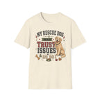 My Rescue Dog Has Trust Issues T-Shirt —Golden Retriever Rescue Dog Owner Tee
