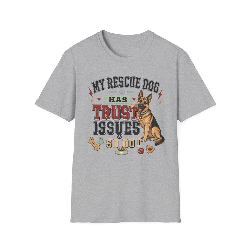 My Rescue Dog Has Trust Issues T-Shirt —German Shepherd Rescue Dog Owner Tee