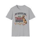 My Rescue Dog Has Trust Issues T-Shirt —German Shepherd Rescue Dog Owner Tee