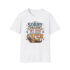 Sorry I'm Late My Dog Was Being Cute T-Shirt — German Shepperd Dog Lover Tee