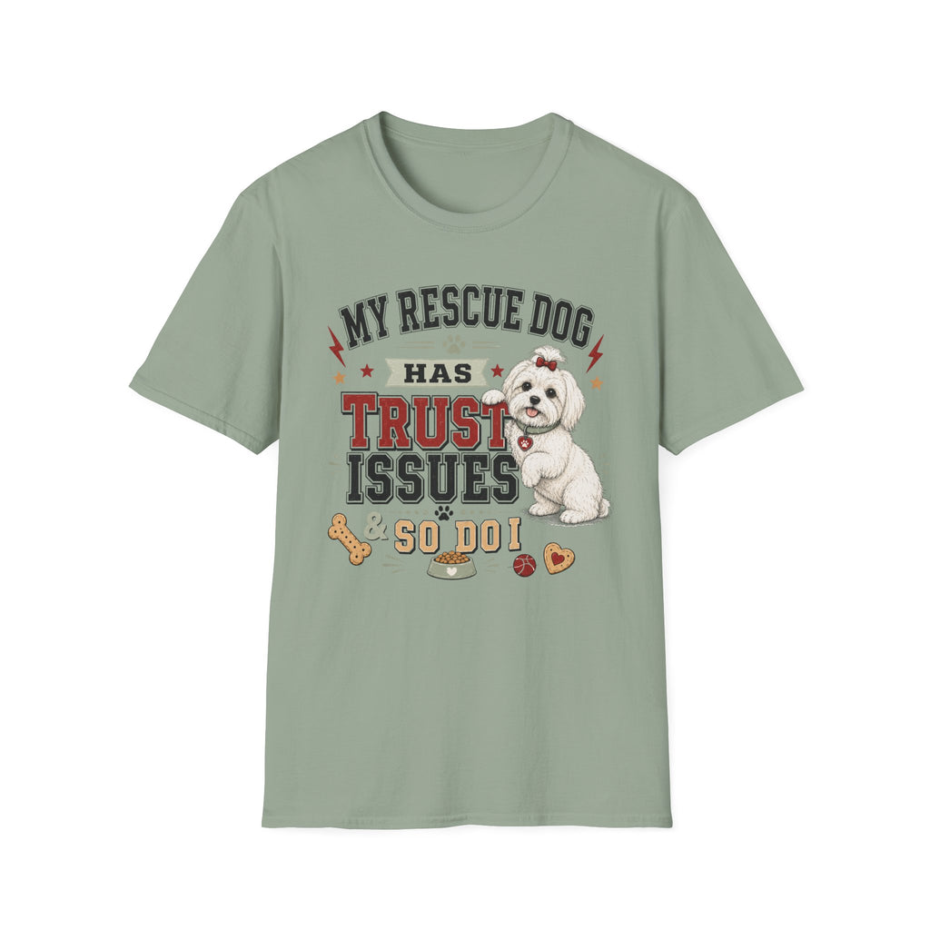 My Rescue Dog Has Trust Issues T-Shirt —Maltese Rescue Dog Owner Tee