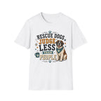 Rescue Dogs Judge Less Than People T-Shirt — Cute St. Bernard Rescue Tee