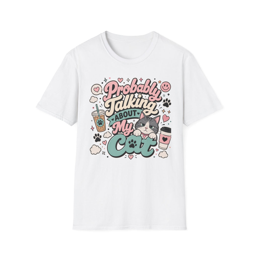 Probably Talking About My Cat T-Shirt — Cute Cat Lover Graphic Tee