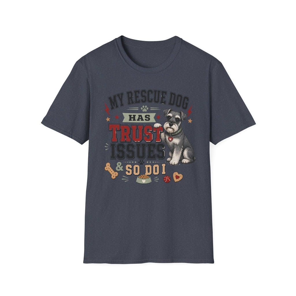 My Rescue Dog Has Trust Issues T-Shirt —Schnauzer Rescue Dog Owner Tee