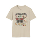 My Rescue Dog Has Trust Issues T-Shirt —Chihuahua Rescue Dog Owner Tee