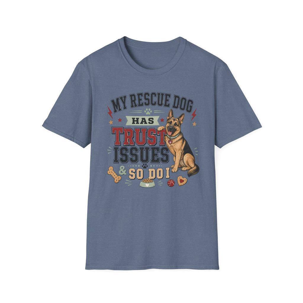 My Rescue Dog Has Trust Issues T-Shirt —German Shepherd Rescue Dog Owner Tee