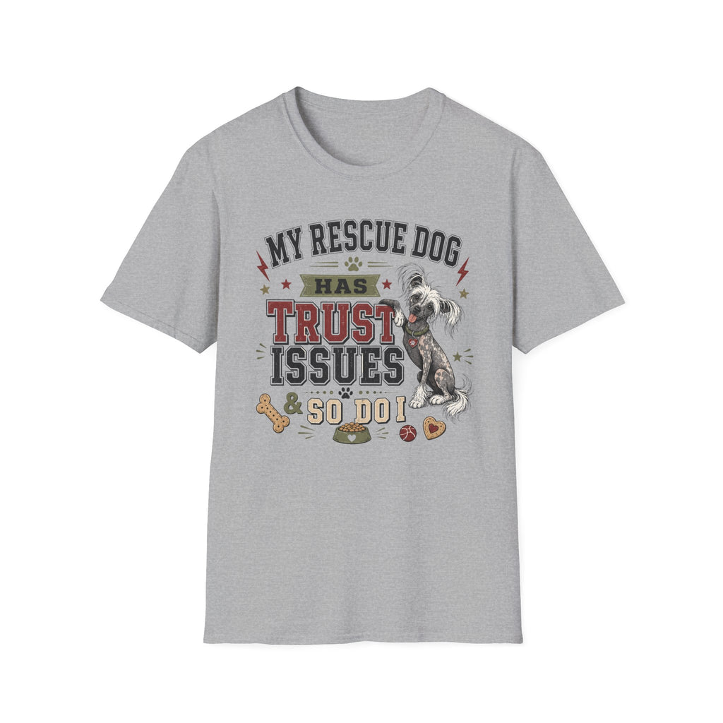 My Rescue Dog Has Trust Issues T-Shirt —Chinese Crested Rescue Dog Owner Tee